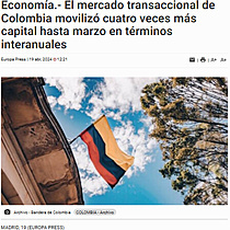 Economa.- El mercado transaccional de Colombia moviliz cuatro veces ms capital hasta marzo en trminos interanuales